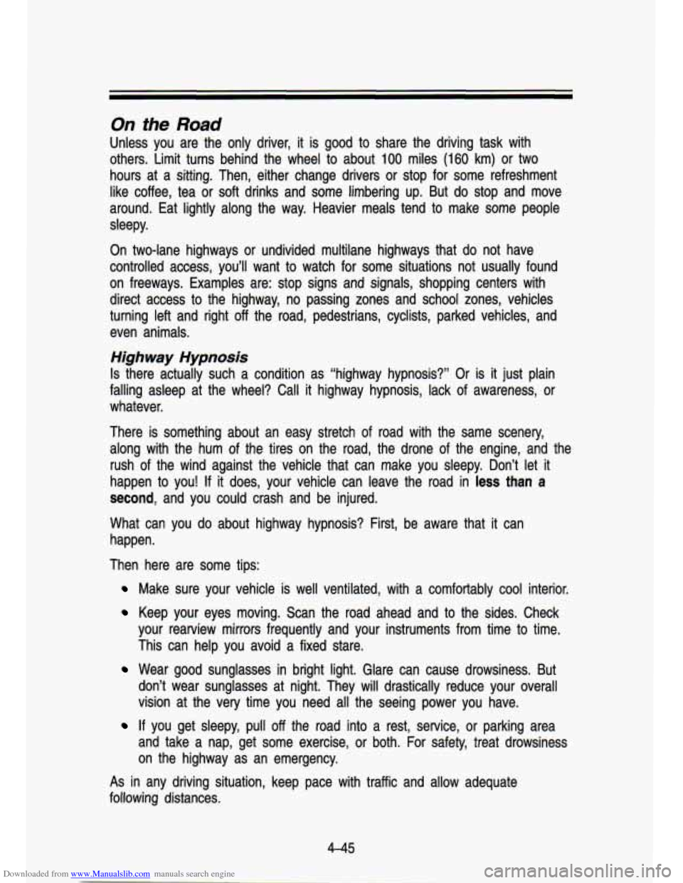 CHEVROLET S10 1993 2.G Owners Manual Downloaded from www.Manualslib.com manuals search engine On the Road
Unless you are the only driver, it is good to share the driving task with
others. Limit turns behind the wheel CHEVROLET S10 1993 2.G Owners Manual Downloaded from www.Manualslib.com manuals search engine On the Road
Unless you are the only driver, it is good to share the driving task with
others. Limit turns behind the wheel