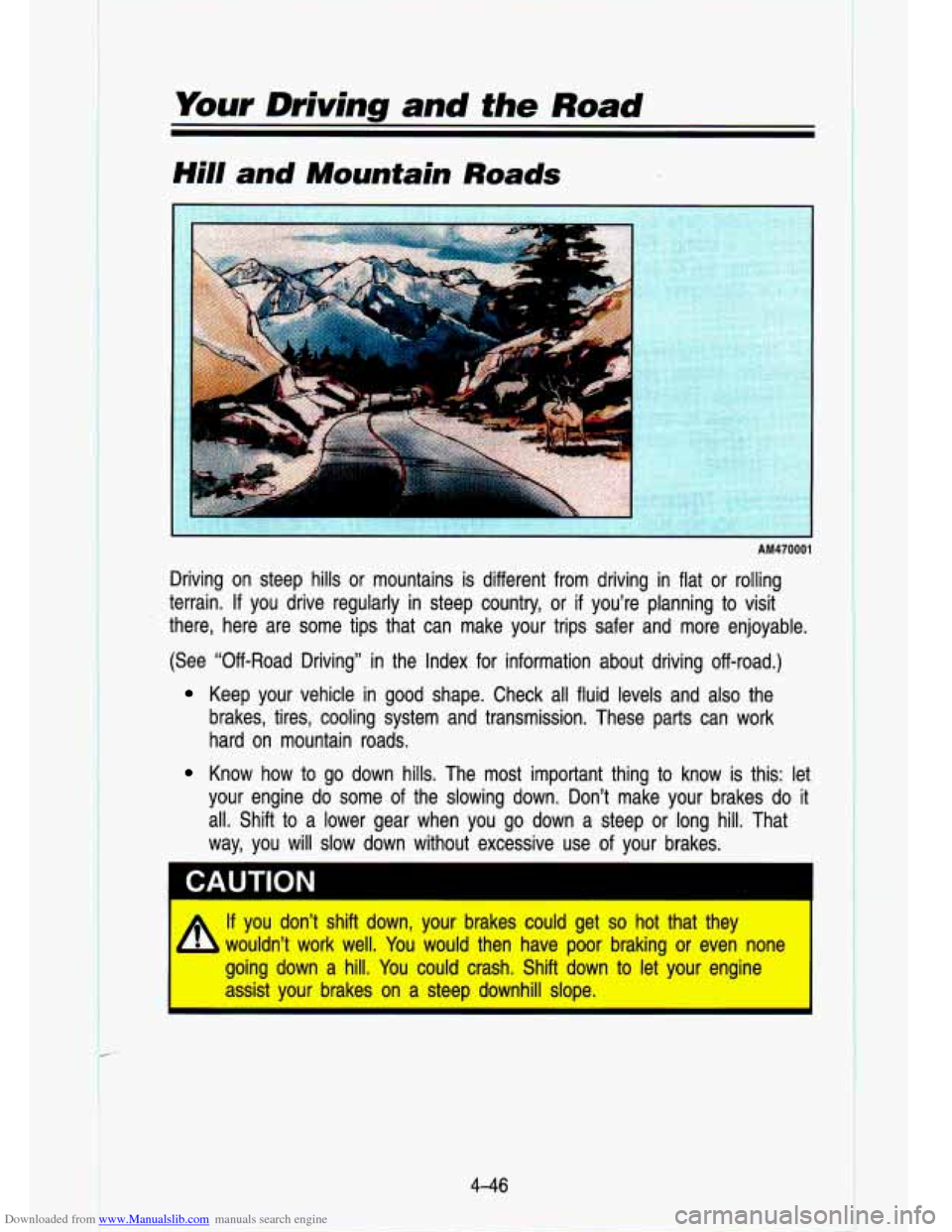 CHEVROLET S10 1993 2.G Owners Manual Downloaded from www.Manualslib.com manuals search engine . li 7. --
._ . .-
. .1 ..
Your Driving and the Road
Hill and Mountain Roads
I
AM470001
Driving on steep hills or mountains is d CHEVROLET S10 1993 2.G Owners Manual Downloaded from www.Manualslib.com manuals search engine . li 7. --
._ . .-
. .1 ..
Your Driving and the Road
Hill and Mountain Roads
I
AM470001
Driving on steep hills or mountains is d