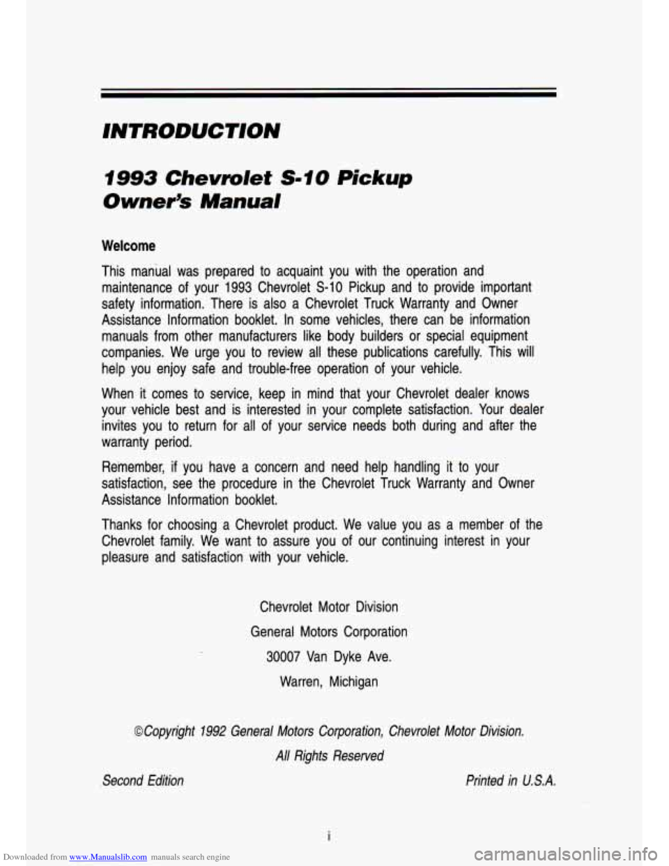 CHEVROLET S10 1993 2.G Owners Manual Downloaded from www.Manualslib.com manuals search engine INTRODUCTION
f993 Chevrolet Sf0 Pickup
Owners Manual
Welcome
This manual was pre.pared to acquaint you with the operarlon and
mai CHEVROLET S10 1993 2.G Owners Manual Downloaded from www.Manualslib.com manuals search engine INTRODUCTION
f993 Chevrolet Sf0 Pickup
Owners Manual
Welcome
This manual was pre.pared to acquaint you with the operarlon and
mai