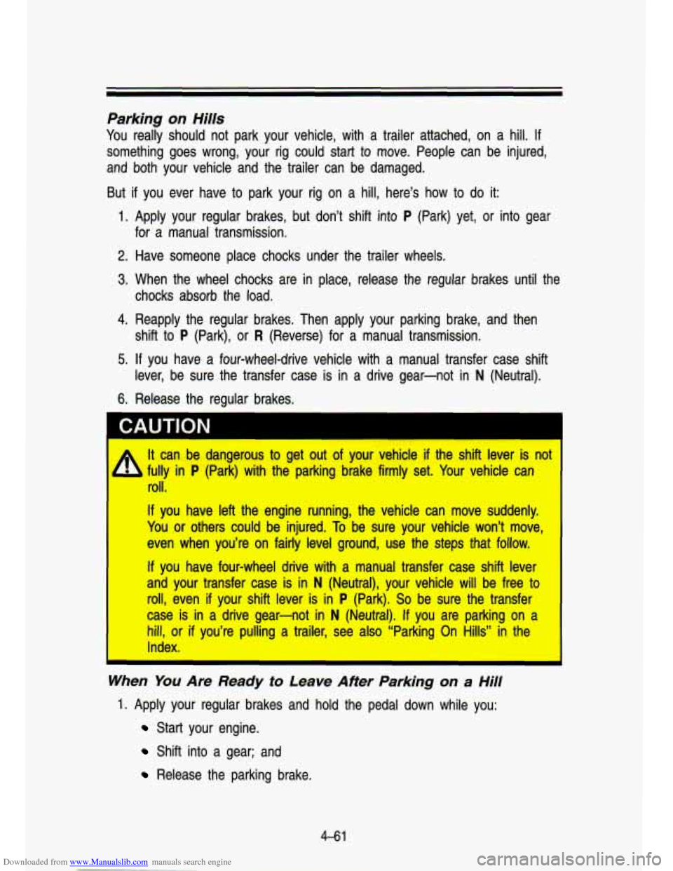 CHEVROLET S10 1993 2.G Owners Manual Downloaded from www.Manualslib.com manuals search engine Parking on Hills 
You  really  should  not  park  your  vehicle,  with  a  trailer  attached,  \
on  a  hill. If 
something  goes  wrong,  your