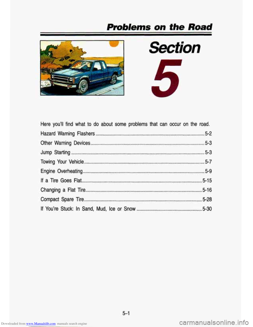 CHEVROLET S10 1993 2.G Owners Manual Downloaded from www.Manualslib.com manuals search engine prOb/ems on the Road 
. .- 
r 
7 
Here  you’ll  find  what to do about  some  problems  that  can  occur  on  the  road . 
Hazard  Warning  F