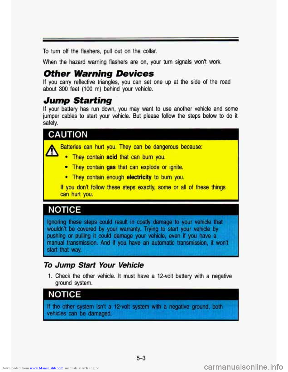 CHEVROLET S10 1993 2.G Owners Manual Downloaded from www.Manualslib.com manuals search engine To turn off the  flashers, pull out  on  the  collar. 
When  the  hazard  warning  flashers  are  on,  your  turn  signals  won\
’t  work. 
O