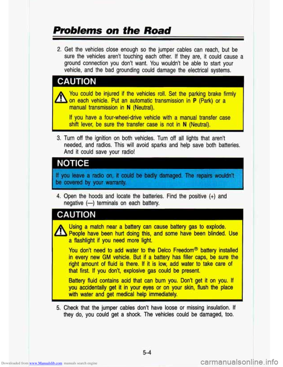CHEVROLET S10 1993 2.G Owners Manual Downloaded from www.Manualslib.com manuals search engine 2. Get  the  vehicles  close  enough so the  jumper  cables  can  reach,  but  be 
sure  the  vehicles  aren’t  touching  each  other.  If  t