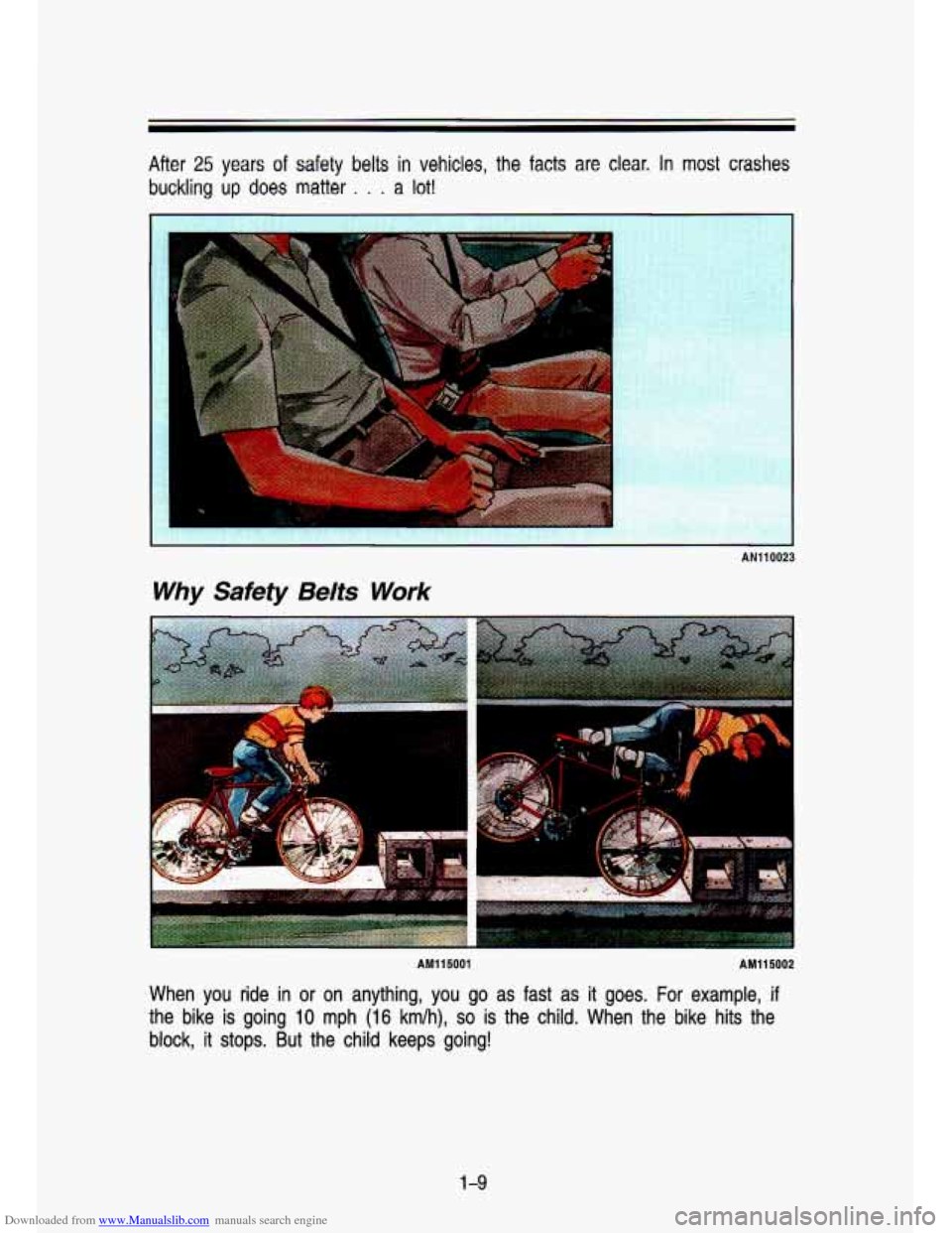 CHEVROLET S10 1993 2.G Owners Manual Downloaded from www.Manualslib.com manuals search engine After 25 years of safety belts in vehicles, the facts are clear. In most crashes
buckling up does matter . . . a lot!
AN110023
Why Safet CHEVROLET S10 1993 2.G Owners Manual Downloaded from www.Manualslib.com manuals search engine After 25 years of safety belts in vehicles, the facts are clear. In most crashes
buckling up does matter . . . a lot!
AN110023
Why Safet