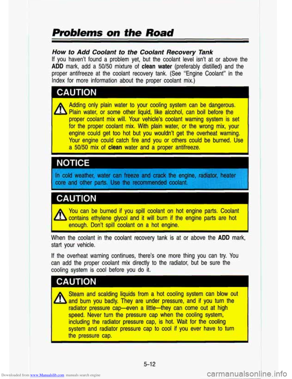 CHEVROLET S10 1993 2.G Owners Manual Downloaded from www.Manualslib.com manuals search engine How to Add Coolant to the Coolant Recovery Tank
If you haven’t found a problem yet, but the coolant level isn’t at or above CHEVROLET S10 1993 2.G Owners Manual Downloaded from www.Manualslib.com manuals search engine How to Add Coolant to the Coolant Recovery Tank
If you haven’t found a problem yet, but the coolant level isn’t at or above