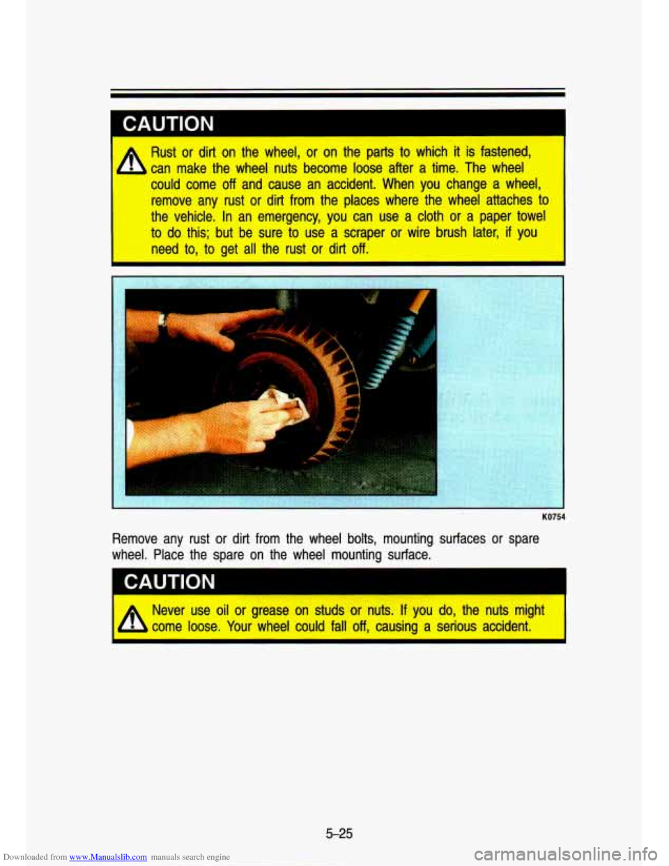CHEVROLET S10 1993 2.G Owners Manual Downloaded from www.Manualslib.com manuals search engine I 
CAUToN 
I A Rust or dirt on the  wheel, or on  the parts to which it is fastened, 
4 can  make  the  wheel  nub become  loose  after  a  ti