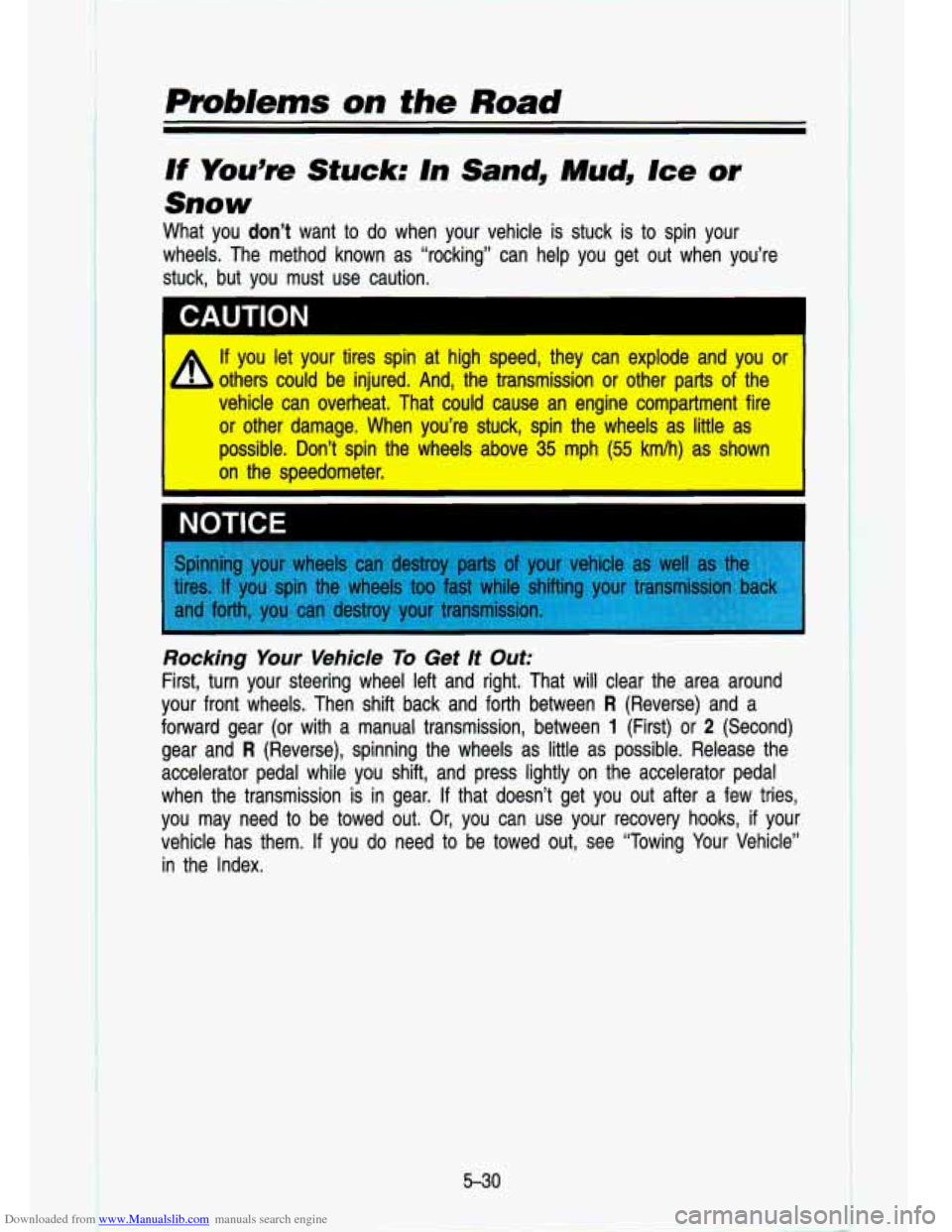CHEVROLET S10 1993 2.G Owners Manual Downloaded from www.Manualslib.com manuals search engine Pm6/ems on the Road 
If You’re Stuck: In Sand,  Mud, Ice or 
snow 
What  you don’t want  to  do  when  your  vehicle  is stuck  is to spin 