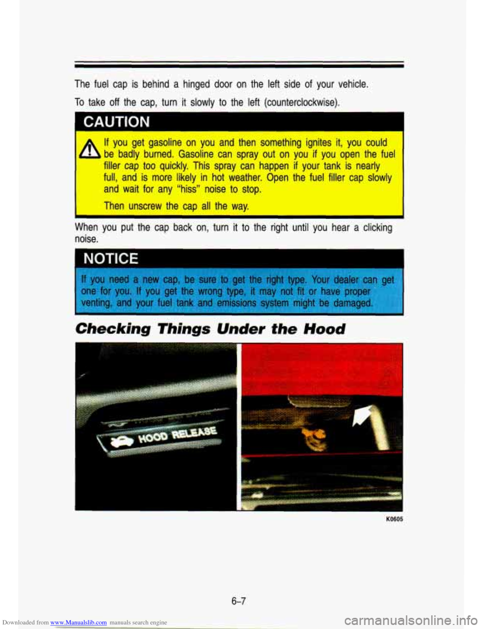 CHEVROLET S10 1993 2.G Owners Manual Downloaded from www.Manualslib.com manuals search engine The  fuel  cap  is  behind a hinged  door  on  the  left  side  of  your  vehicle. 
To take off the  cap,  turn  it  slowly  to  the  left  (co