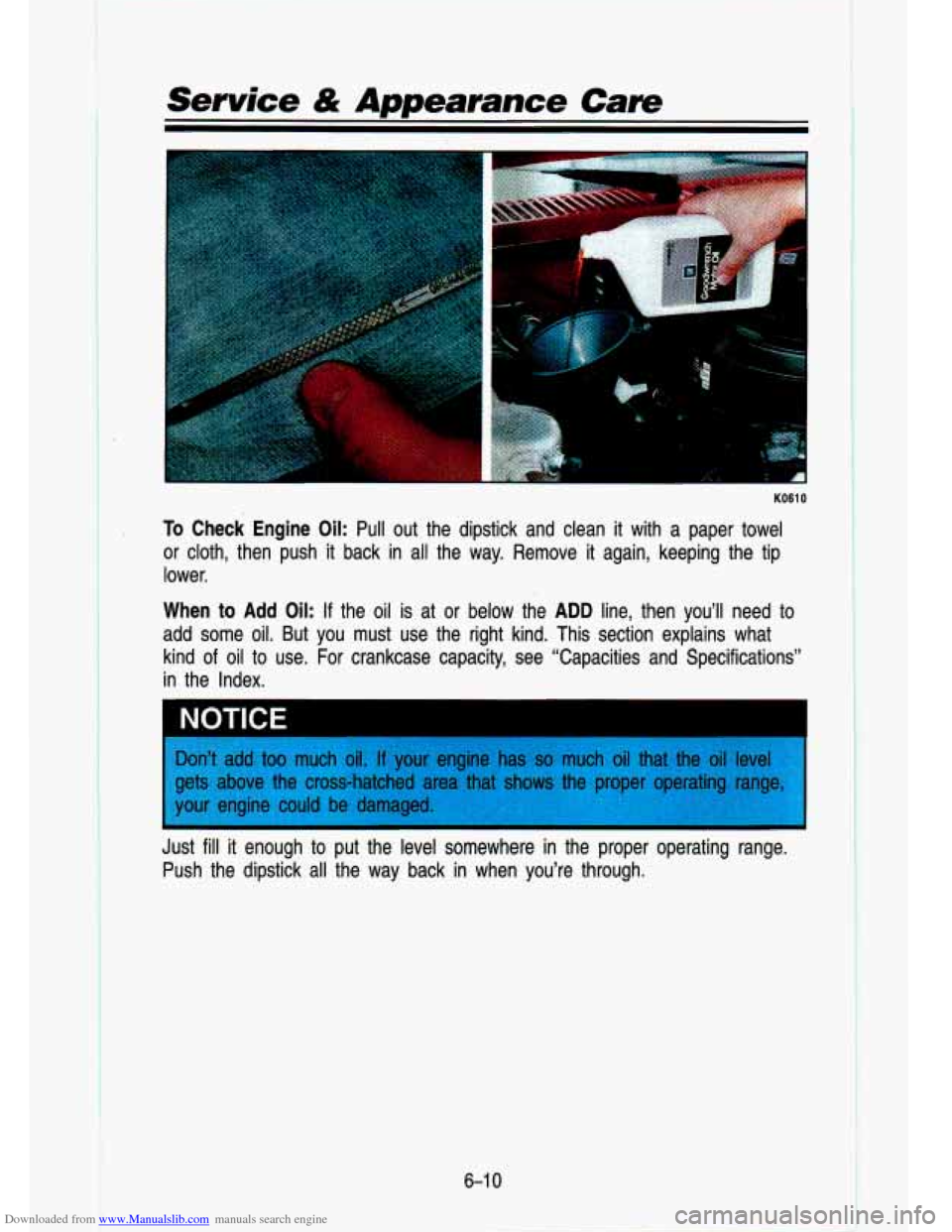 CHEVROLET S10 1993 2.G Owners Manual Downloaded from www.Manualslib.com manuals search engine Service & Appearance Care 
-- 
*I 
KO61 0 
. To Check  Engine Oil: Pull  out  the  dipstick  and  clean it with  a  paper  towel 
or  cloth,  t