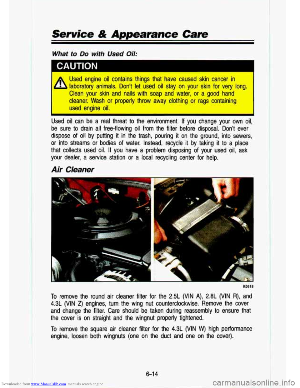 CHEVROLET S10 1993 2.G Owners Manual Downloaded from www.Manualslib.com manuals search engine Service & Appearance Cam 
What to Do with Used Oil: 
I A Used  engine oil contains  things  that  have  caused  skin  cancer  in 
- laboratory 
