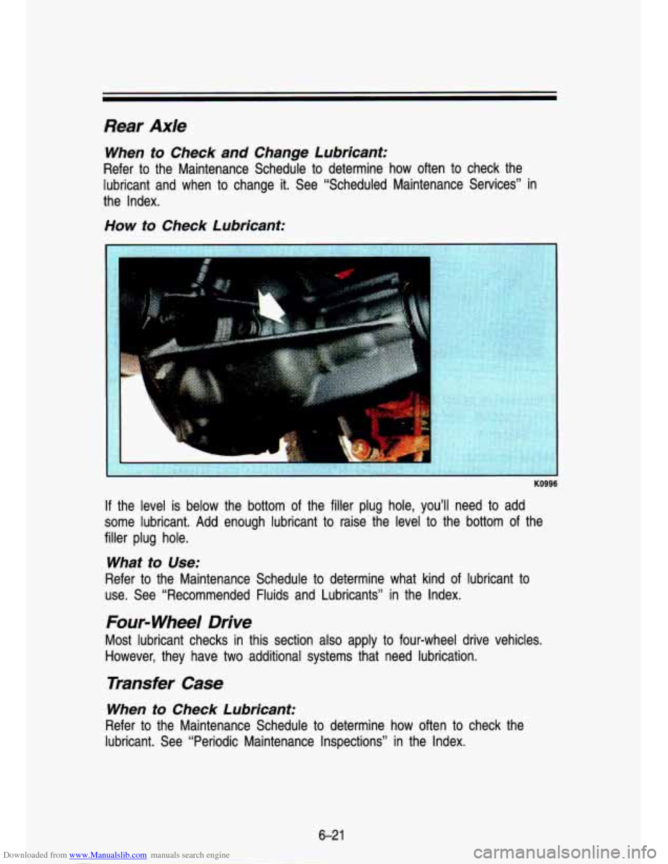 CHEVROLET S10 1993 2.G Owners Manual Downloaded from www.Manualslib.com manuals search engine Rear  Axle 
When  to  Check  and  Change  Lubricant: 
Refer to the  Maintenance  Schedule  to determine  how  often  to check  the 
lubricant  