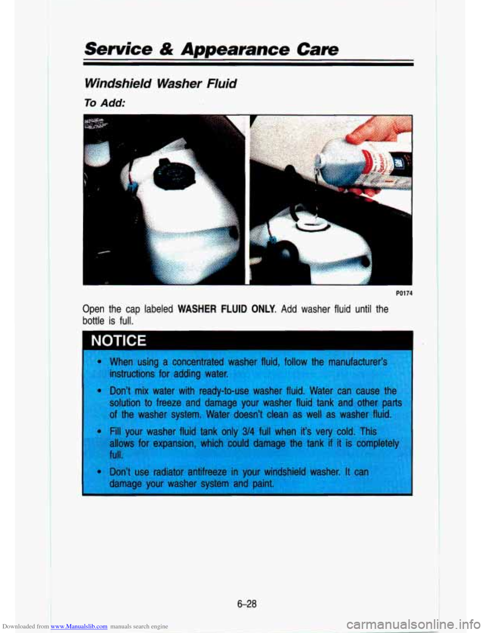 CHEVROLET S10 1993 2.G Owners Manual Downloaded from www.Manualslib.com manuals search engine Service & Appearance Care 
Windshield  Washer  Fluid 
To Add: 
Open  the  cap  labeled WASHER FLUID ONLY. Add  washer fluid  until  the 
bottle