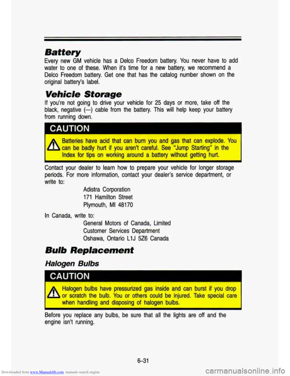 CHEVROLET S10 1993 2.G Owners Manual Downloaded from www.Manualslib.com manuals search engine Battery 
Every  new  GM  vehicle  has  a  Delco  Freedom  battery. You never  have  to  add 
water  to  one  of  these.  When  it’s time  for