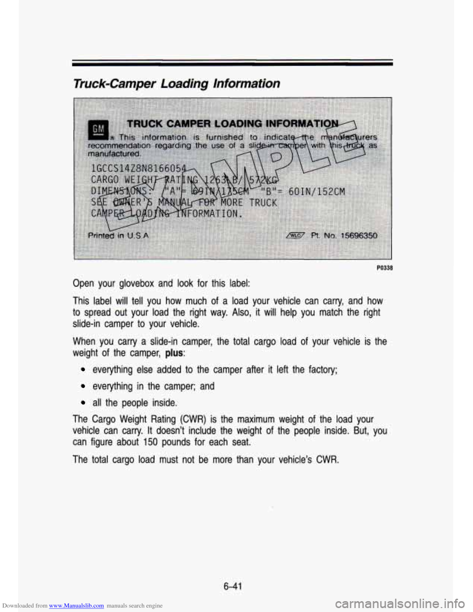 CHEVROLET S10 1993 2.G Owners Manual Downloaded from www.Manualslib.com manuals search engine Truck-Camper Loading Information
PO338
Open your glovebox and look for this label:
This label will tell you how much of a load CHEVROLET S10 1993 2.G Owners Manual Downloaded from www.Manualslib.com manuals search engine Truck-Camper Loading Information
PO338
Open your glovebox and look for this label:
This label will tell you how much of a load