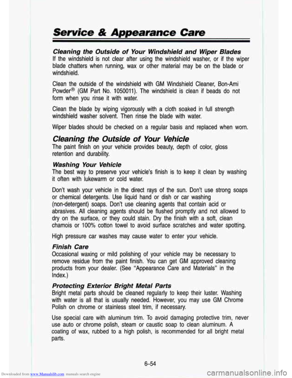 CHEVROLET S10 1993 2.G Owners Manual Downloaded from www.Manualslib.com manuals search engine Service & Appearance Cave 
Cleaning  the  Outside of Your  Windshield  and  Wiper  Blades 
If the  windshield is not  clear  after  using  the 