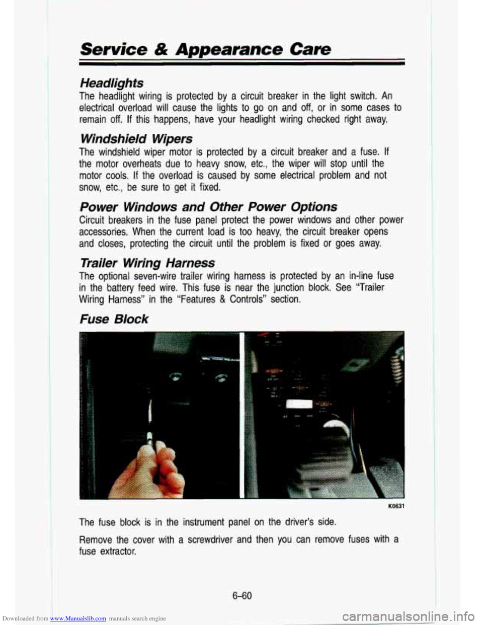 CHEVROLET S10 1993 2.G Owners Manual Downloaded from www.Manualslib.com manuals search engine I 
Service & Appearance Cave 
Headlights 
The  headlight  wiring  is  protected  by  a  circuit  breaker  in  the \
 light  switch.  An electri