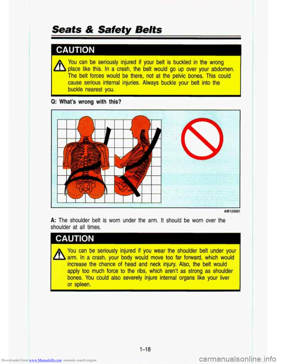 CHEVROLET S10 1993 2.G Owners Guide Downloaded from www.Manualslib.com manuals search engine Seats & Safety Belts 
A 
I I 
A 
You can  be  seriously  injured if your belt is buckled  iin the  wrong 
place  like  this. 
In a  crash,  the