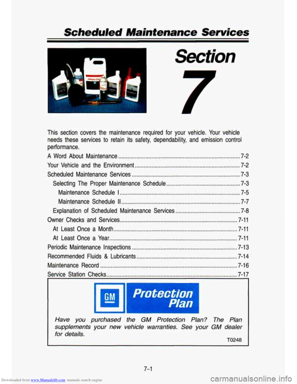 CHEVROLET S10 1993 2.G Owners Manual Downloaded from www.Manualslib.com manuals search engine Scheduled Maintenance Services
Section
This section covers the maintenance required for your vehicle. Your vehicle
needs these s CHEVROLET S10 1993 2.G Owners Manual Downloaded from www.Manualslib.com manuals search engine Scheduled Maintenance Services
Section
This section covers the maintenance required for your vehicle. Your vehicle
needs these s