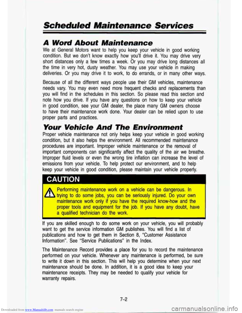 CHEVROLET S10 1993 2.G Owners Manual Downloaded from www.Manualslib.com manuals search engine Scheduled Maintenance Services
A Word About Maintenance
We at General Motors want to help you keep your vehicle in good working
CHEVROLET S10 1993 2.G Owners Manual Downloaded from www.Manualslib.com manuals search engine Scheduled Maintenance Services
A Word About Maintenance
We at General Motors want to help you keep your vehicle in good working
