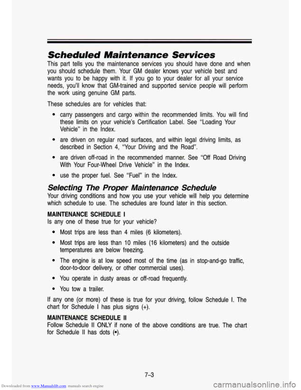 CHEVROLET S10 1993 2.G Owners Manual Downloaded from www.Manualslib.com manuals search engine Scheduled Maintenance Services
This part tells you the maintenance services you should have d\
one ana when
you should schedul CHEVROLET S10 1993 2.G Owners Manual Downloaded from www.Manualslib.com manuals search engine Scheduled Maintenance Services
This part tells you the maintenance services you should have d\
one ana when
you should schedul
