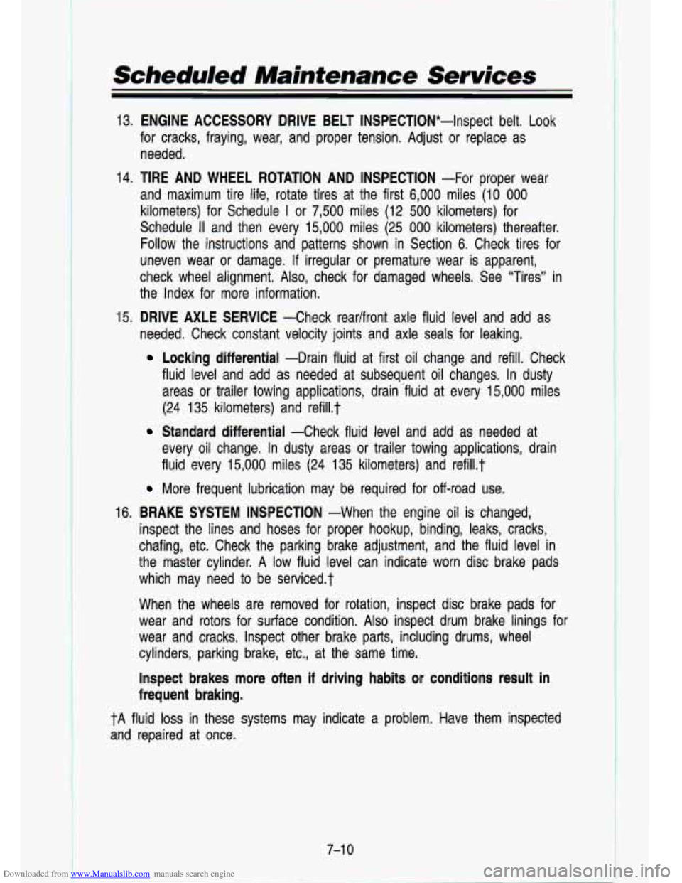 CHEVROLET S10 1993 2.G Owners Manual Downloaded from www.Manualslib.com manuals search engine Scheduled Maintenance  Services 
13. ENGINE  ACCESSORY  DRIVE  BELT  INSPECTION*-Inspect  belt.  Look 
for  cracks,  fraying,  wear,  and  prop