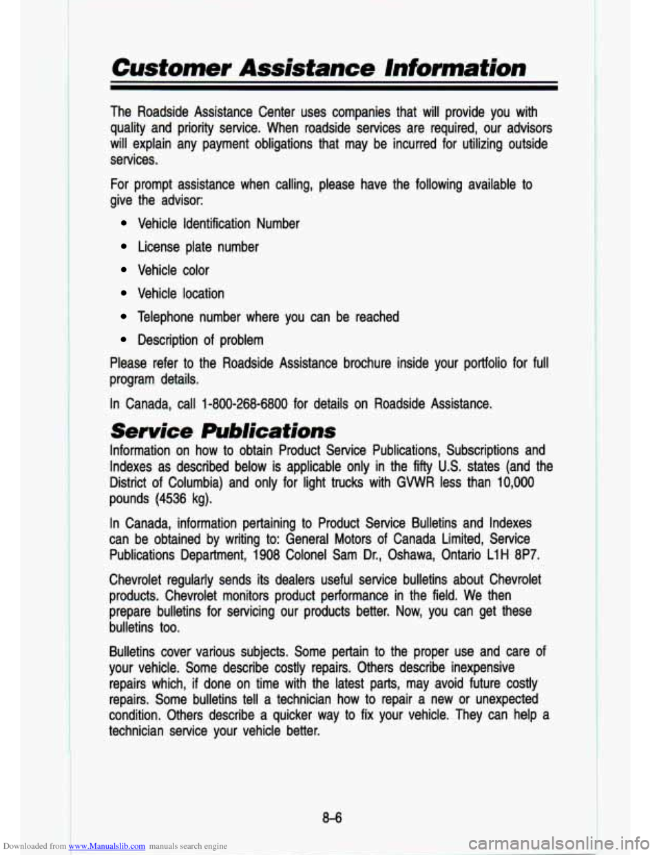 CHEVROLET S10 1993 2.G Owners Manual Downloaded from www.Manualslib.com manuals search engine Customer  Assistance lnformation 
The  Roadside  Assistance  Center  uses  companies  that  will  provide \
 you  with 
quality  and  priority 