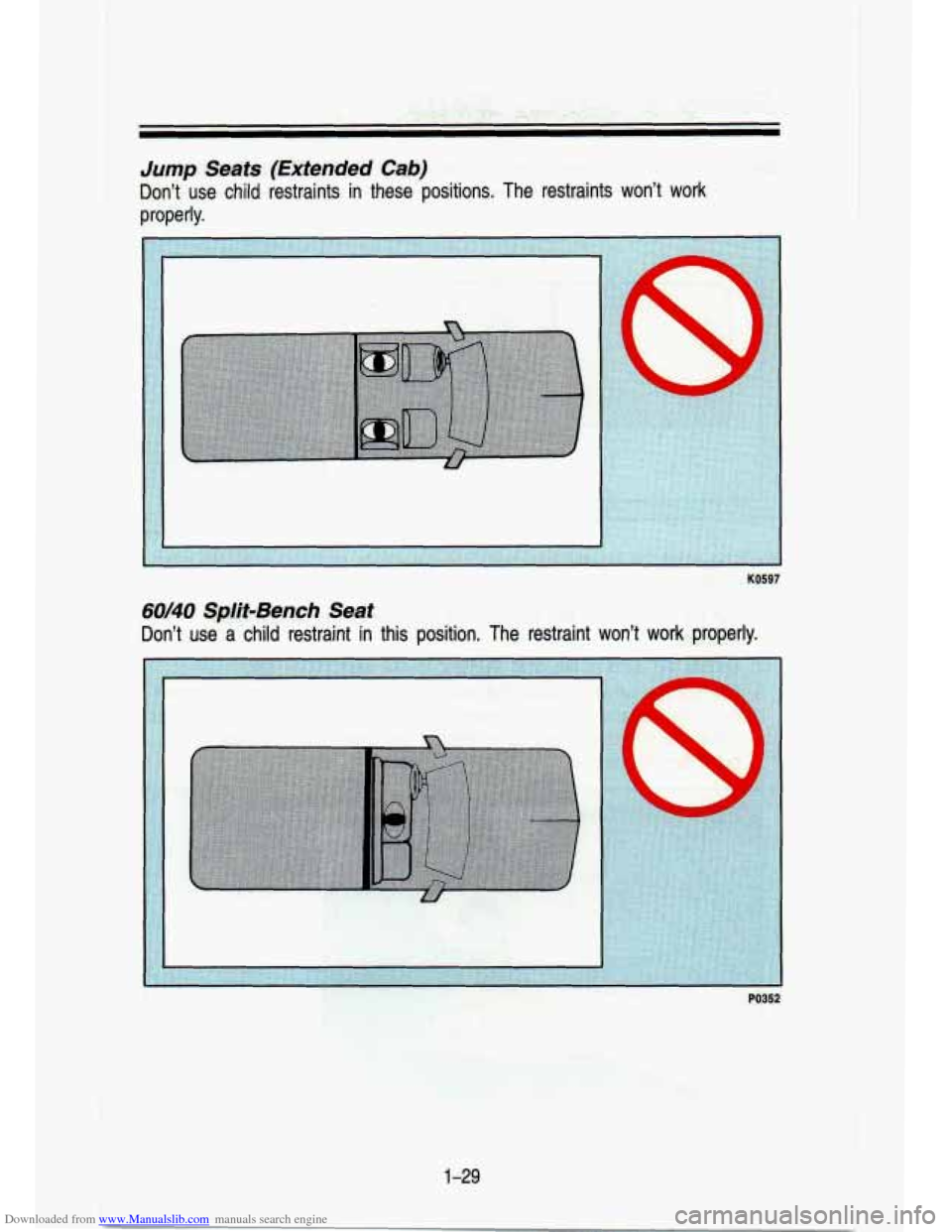 CHEVROLET S10 1993 2.G Service Manual Downloaded from www.Manualslib.com manuals search engine . .’ .
Jump Seats (Extended Cab)
Dlon’t use child restraints in these positions. The restraint\
s won’t work ..a*--
properl CHEVROLET S10 1993 2.G Service Manual Downloaded from www.Manualslib.com manuals search engine . .’ .
Jump Seats (Extended Cab)
Dlon’t use child restraints in these positions. The restraint\
s won’t work ..a*--
properl