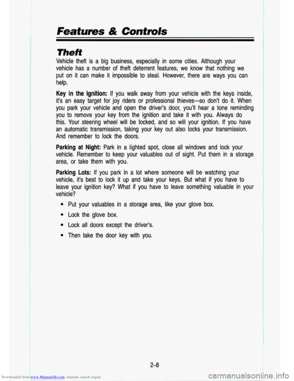 CHEVROLET S10 1993 2.G Workshop Manual Downloaded from www.Manualslib.com manuals search engine Theft
Vehicle theft is a big business, especially in some cities. Although your
vehicle has a number of theft deterrent features CHEVROLET S10 1993 2.G Workshop Manual Downloaded from www.Manualslib.com manuals search engine Theft
Vehicle theft is a big business, especially in some cities. Although your
vehicle has a number of theft deterrent features