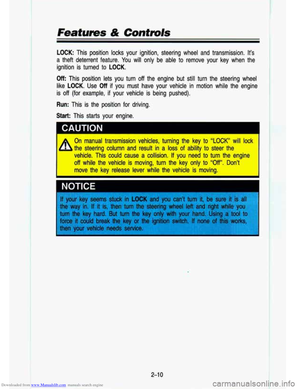 CHEVROLET S10 1993 2.G Repair Manual Downloaded from www.Manualslib.com manuals search engine .. ~ .
.. ..
Features & Contmls
LOCK: This position locks your ignition, steering wheel and tra\
nsmission. It’s
a theft deter CHEVROLET S10 1993 2.G Repair Manual Downloaded from www.Manualslib.com manuals search engine .. ~ .
.. ..
Features & Contmls
LOCK: This position locks your ignition, steering wheel and tra\
nsmission. It’s
a theft deter