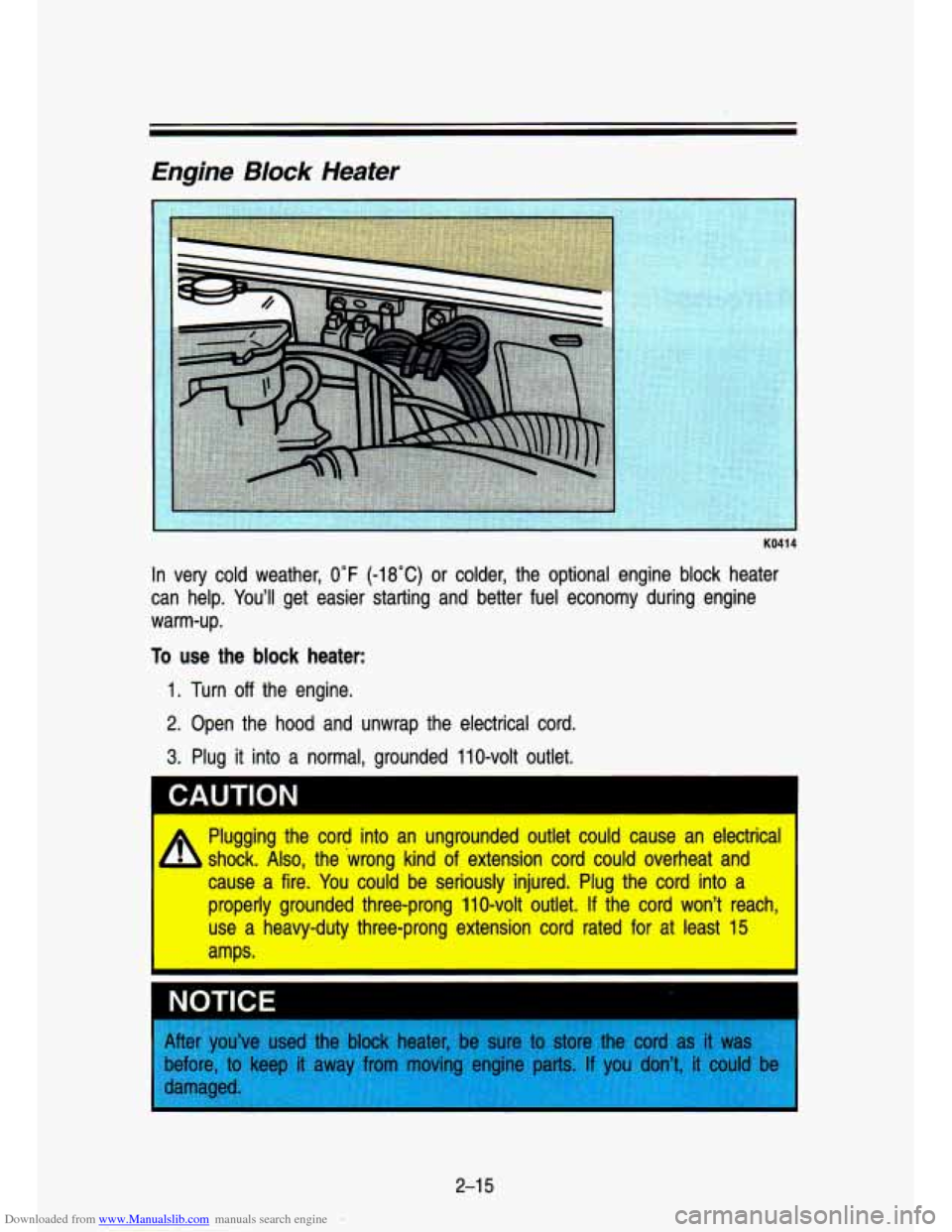 CHEVROLET S10 1993 2.G Owners Manual Downloaded from www.Manualslib.com manuals search engine Engine  Block Heater 
KO41 4 
In very  cold  weather, 0°F (-18°C)  or  colder,  the  optional  engine  block  heater 
can  help.  You’ll  g