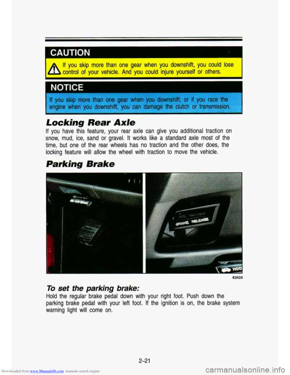 CHEVROLET S10 1993 2.G Manual PDF Downloaded from www.Manualslib.com manuals search engine CAUTION I 
If you  skip  more than one  gear  when  you  downshift,  you  could  lose 
control  of  your  vehicle.  And  you  could injure  you
