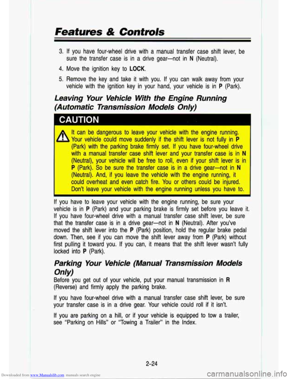 CHEVROLET S10 1993 2.G Owners Manual Downloaded from www.Manualslib.com manuals search engine Features & Contmls
3. If you have four-wheel drive with a manual transfer case shift\
lever, be
4. Move the ignition key to CHEVROLET S10 1993 2.G Owners Manual Downloaded from www.Manualslib.com manuals search engine Features & Contmls
3. If you have four-wheel drive with a manual transfer case shift\
lever, be
4. Move the ignition key to