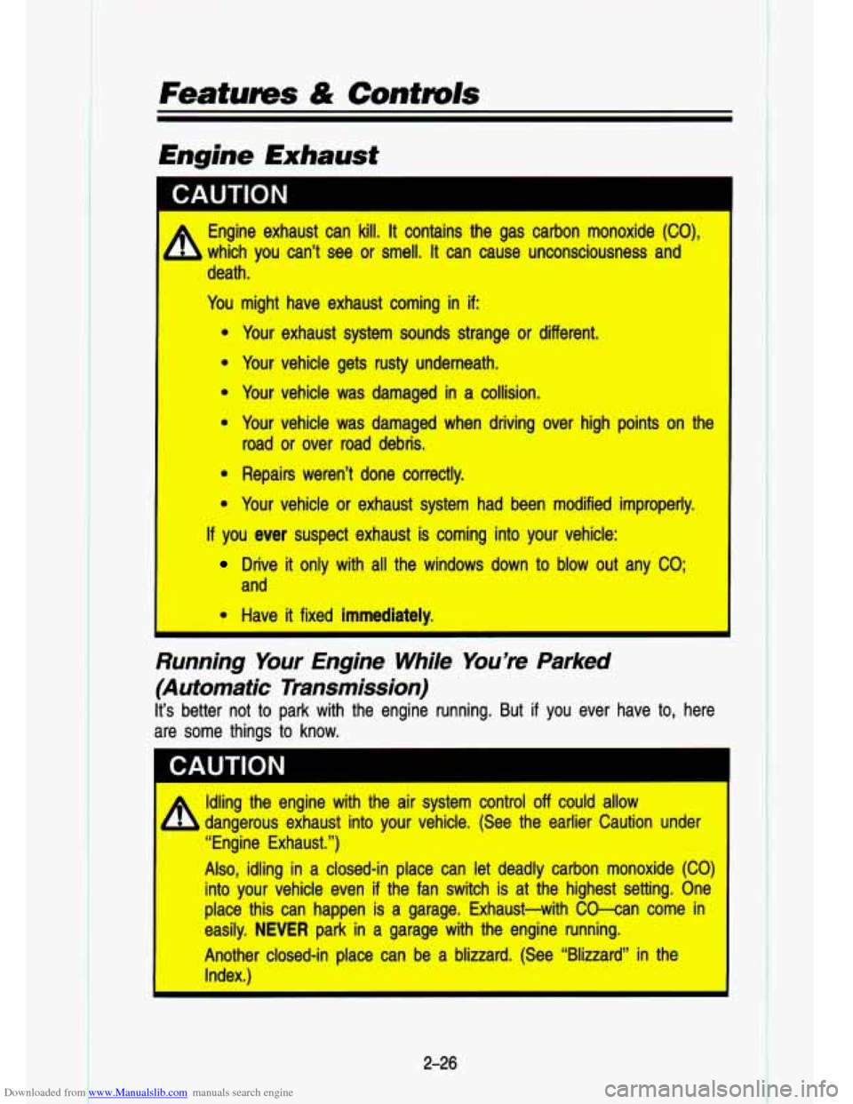 CHEVROLET S10 1993 2.G Manual PDF Downloaded from www.Manualslib.com manuals search engine Features & Contmls 
I CAUTION 
4 
Engine  exhaust can .kill. It contains the  gas  carbon  monoxide (CO), 
which you can’t see or smell. it c