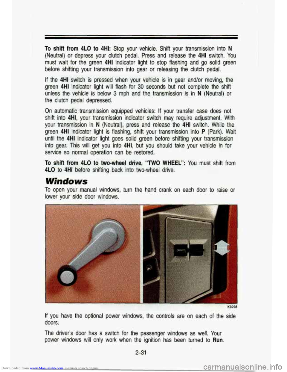 CHEVROLET S10 1993 2.G Manual Online Downloaded from www.Manualslib.com manuals search engine To shift from 4LO to 4HI:  Stop  your  vehicle.  Shift  your  transmission  into N 
(Neutral)  or  depress  your  clutch  pedal.  Press  and  r
