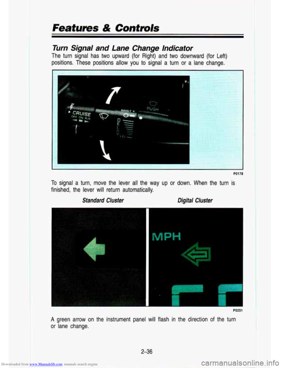 CHEVROLET S10 1993 2.G Manual Online Downloaded from www.Manualslib.com manuals search engine Features & Controls 
Turn  Signal  and  Lane  Change  Indicator 
The turn  signal  has  two  upward  (for  Right)  and  two  downward  (for  Le