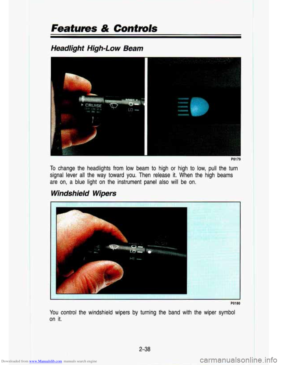 CHEVROLET S10 1993 2.G Owners Manual Downloaded from www.Manualslib.com manuals search engine Features & Controls 
Headlight  High-Low Beam 
. .- 
PI m 
To change  the  headlights  from  low  beam  to  high  or  high  to low, pull the  t