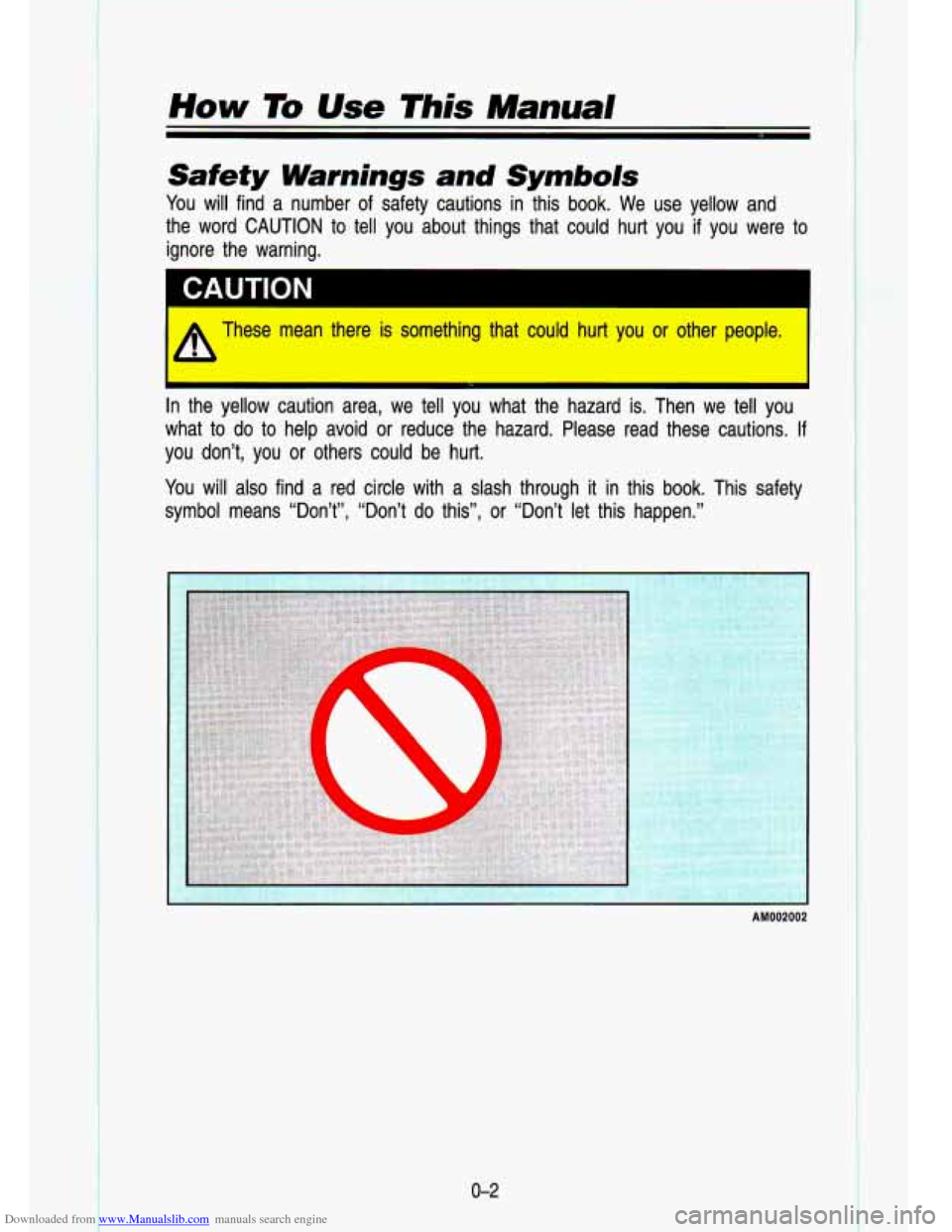 CHEVROLET S10 1993 2.G Owners Manual Downloaded from www.Manualslib.com manuals search engine . -. 
.. 
i‘ 
How To Use This Manual 
Safety Warnings  and Symbols 
You will  find  a  number  of safety  cautions  in this  book.  We  use  