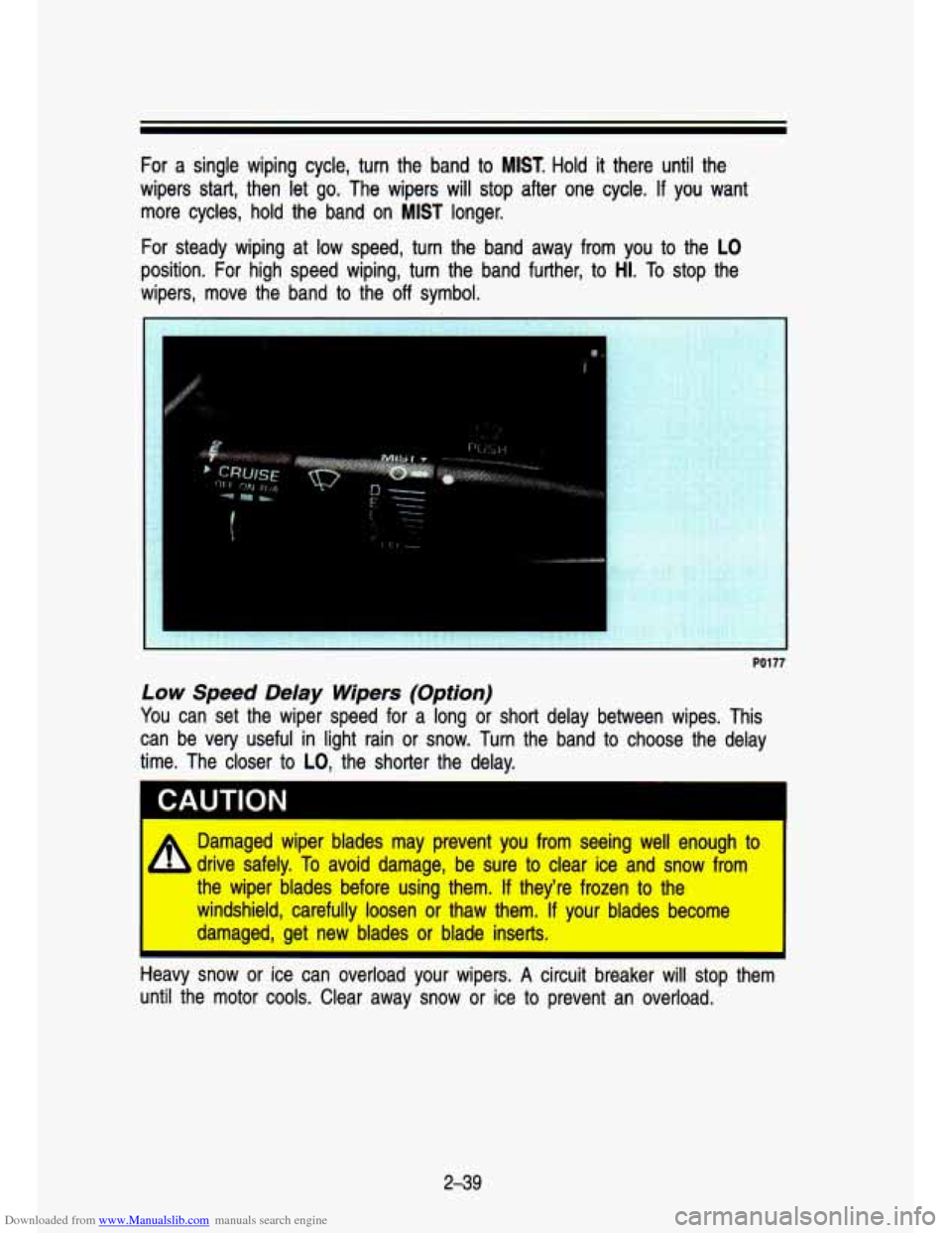 CHEVROLET S10 1993 2.G Owners Manual Downloaded from www.Manualslib.com manuals search engine For a single  wiping  cycle,  turn the  band to MIST. Hold it there  until  the 
wipers  start,  then  let 
go. The  wipers  will  stop  after 