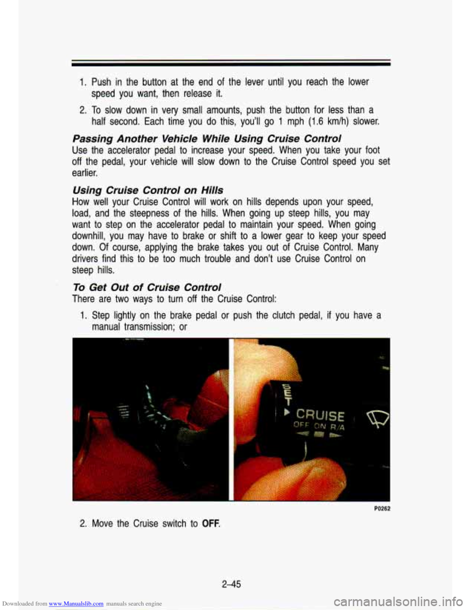 CHEVROLET S10 1993 2.G Owners Manual Downloaded from www.Manualslib.com manuals search engine 1. Push in the  button  at  the  end  of the  lever  until  you  reach  the  lower 
2. To slow  down  in very  small  amounts,  push  the  butt