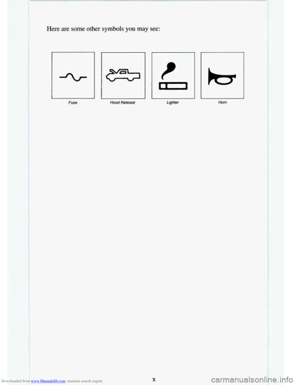 CHEVROLET S10 1994 2.G Owners Manual Downloaded from www.Manualslib.com manuals search engine n ;are s ler symbols you may see: 
t 
m 
Fuse Hood Release Lighter Horn   