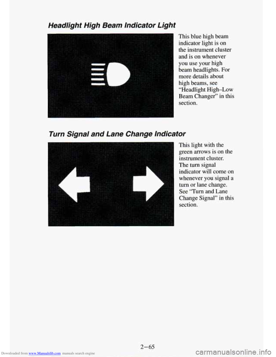 CHEVROLET S10 1994 2.G Owners Manual Downloaded from www.Manualslib.com manuals search engine Headlight  High  Beam  Indicator  Light 
This  blue  high  beam 
indicator  light 
is on 
the  instrument  cluster  and  is on  whenever 
you  