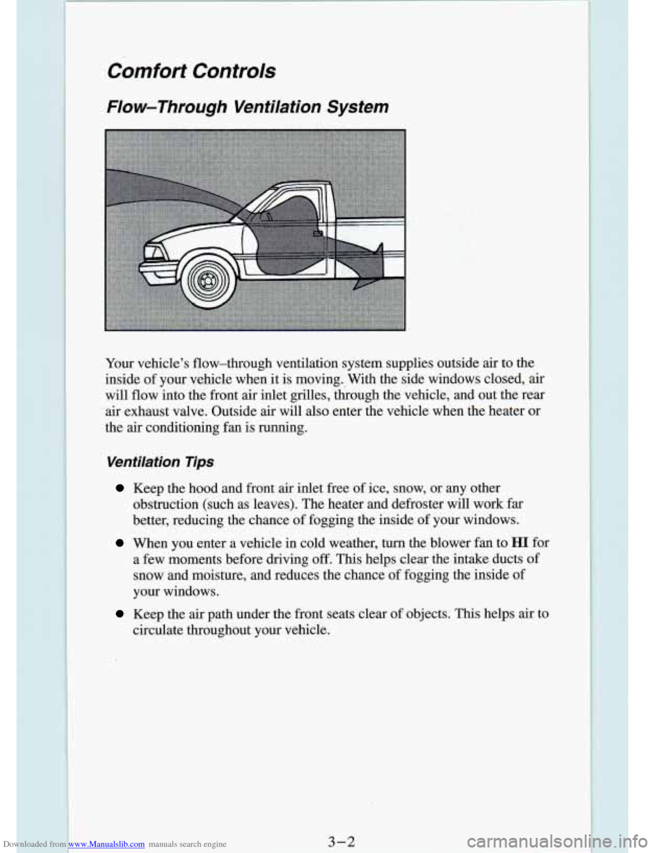 CHEVROLET S10 1994 2.G Owners Manual Downloaded from www.Manualslib.com manuals search engine Comfort Controls
Flow-Through Ventilation System
Your vehicles flow-through ventilation system supplies outside a\
ir to the
ins CHEVROLET S10 1994 2.G Owners Manual Downloaded from www.Manualslib.com manuals search engine Comfort Controls
Flow-Through Ventilation System
Your vehicles flow-through ventilation system supplies outside a\
ir to the
ins