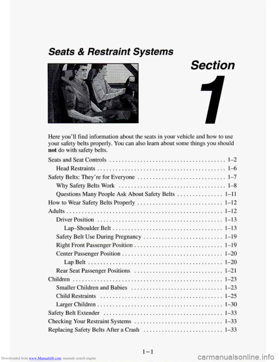 CHEVROLET S10 1994 2.G User Guide Downloaded from www.Manualslib.com manuals search engine Seats & Restraint Systems 
Section 
Here youll  find  information  about  the  seats in your  vehicle  and  how  to  use 
your  safety  belts 