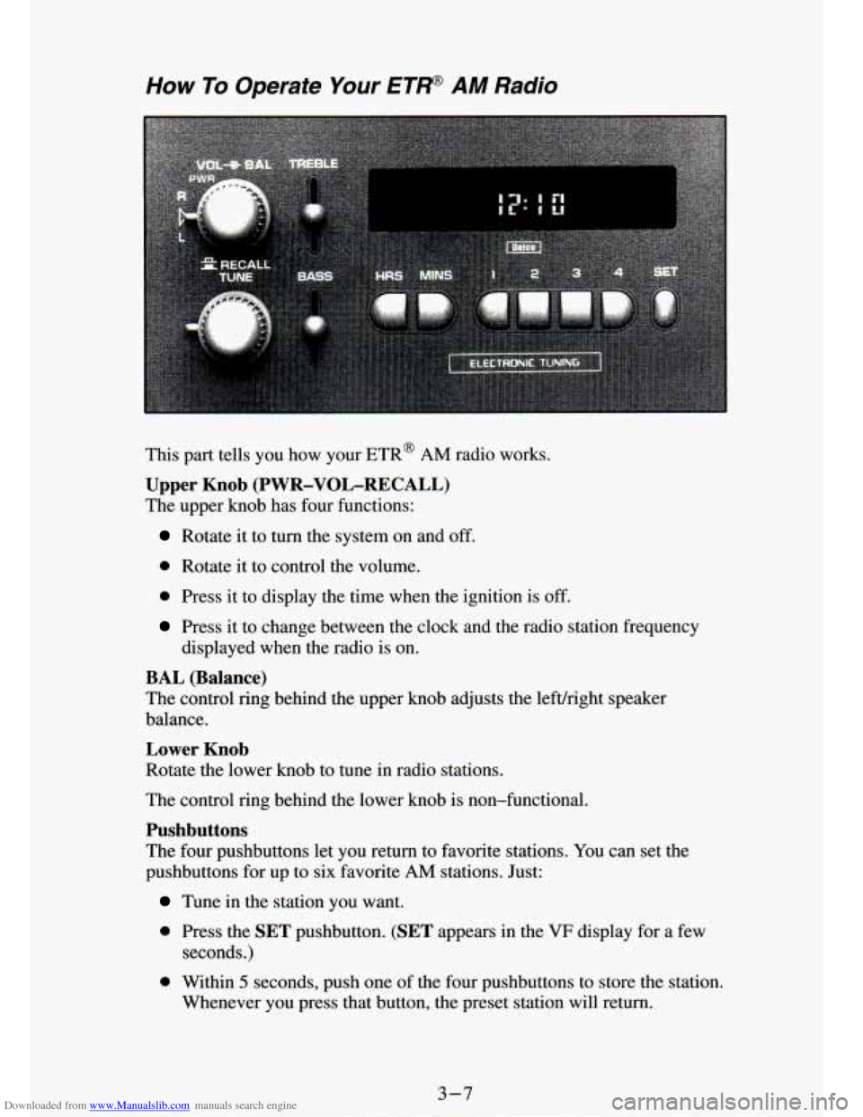 CHEVROLET S10 1994 2.G Owners Manual Downloaded from www.Manualslib.com manuals search engine How To Operate Your ETP AM Radio 
This  part  tells  you  how  your ETR@ AM radio  works. 
Upper  Knob  (PWR-VOL-RECALL) 
The upper  knob  has 