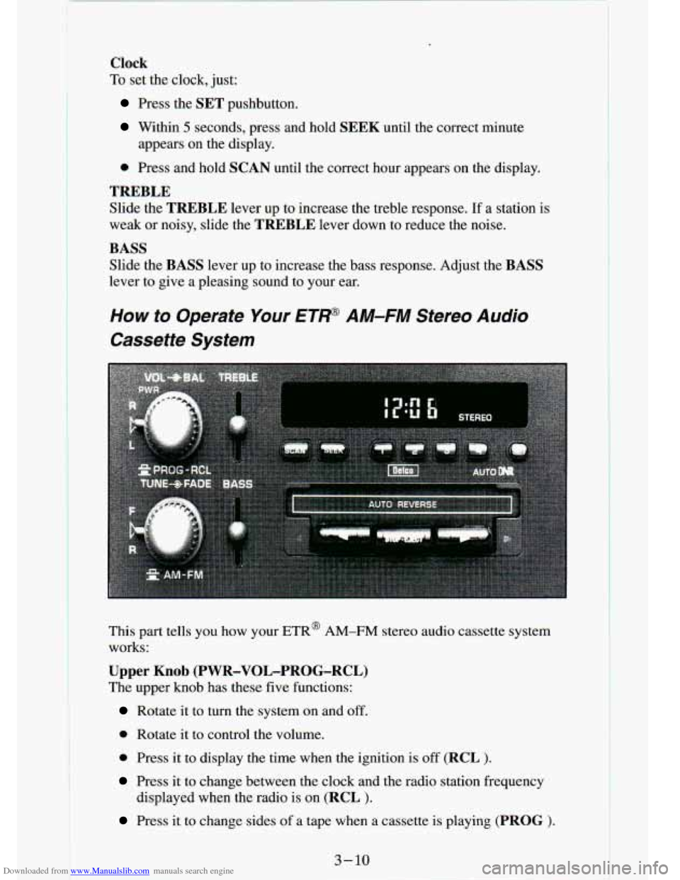 CHEVROLET S10 1994 2.G Owners Manual Downloaded from www.Manualslib.com manuals search engine 1
3
Clock
To set the clock, just:
Press the SET pushbutton.
Within 5 seconds, press and hold SEEK until the correct minute
appe CHEVROLET S10 1994 2.G Owners Manual Downloaded from www.Manualslib.com manuals search engine 1
3
Clock
To set the clock, just:
Press the SET pushbutton.
Within 5 seconds, press and hold SEEK until the correct minute
appe