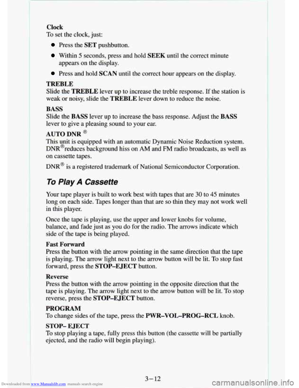 CHEVROLET S10 1994 2.G Owners Manual Downloaded from www.Manualslib.com manuals search engine t
Clock
To set the clock, just:
Press the SET pushbutton.
Within 5 seconds, press and hold SEEK until the correct minute
Press and CHEVROLET S10 1994 2.G Owners Manual Downloaded from www.Manualslib.com manuals search engine t
Clock
To set the clock, just:
Press the SET pushbutton.
Within 5 seconds, press and hold SEEK until the correct minute
Press and