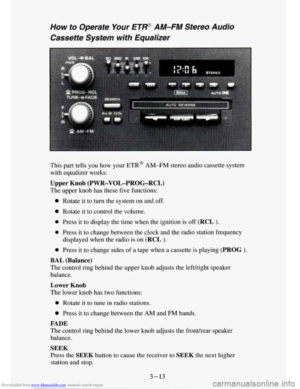 CHEVROLET S10 1994 2.G Owners Manual Downloaded from www.Manualslib.com manuals search engine How to Operate Your ETP AM-FM  Stereo  Audio 
Cassette  System  with  Equalizer 
This  part  tells  you  how  your  ETR@ AM-FM stereo  audio  c