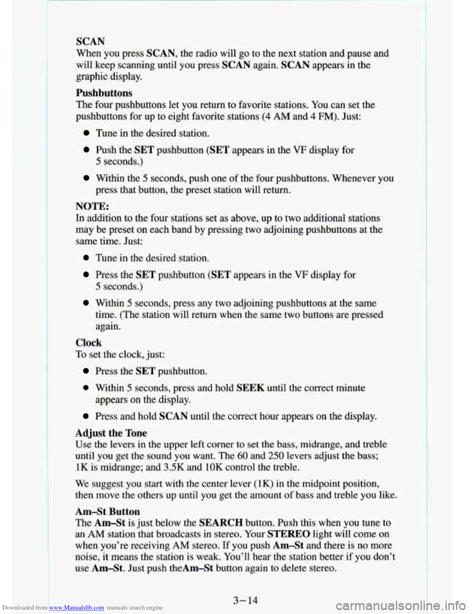 CHEVROLET S10 1994 2.G Owners Manual Downloaded from www.Manualslib.com manuals search engine SCAN
When you press SCAN, the radio will go to the next station and pause and
will keep scanning until you press SCAN agai CHEVROLET S10 1994 2.G Owners Manual Downloaded from www.Manualslib.com manuals search engine SCAN
When you press SCAN, the radio will go to the next station and pause and
will keep scanning until you press SCAN agai