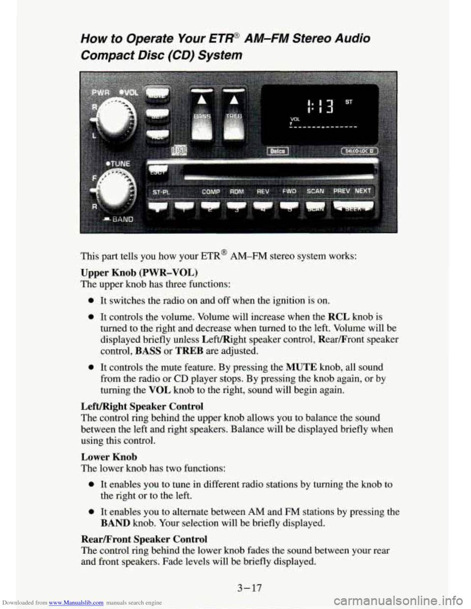 CHEVROLET S10 1994 2.G Owners Manual Downloaded from www.Manualslib.com manuals search engine How to Operate Your ET@ AM-FM Stereo Audio
Compact Disc (CD) System
This part tells you how your ETR@ AM-FM stereo system works:
U CHEVROLET S10 1994 2.G Owners Manual Downloaded from www.Manualslib.com manuals search engine How to Operate Your ET@ AM-FM Stereo Audio
Compact Disc (CD) System
This part tells you how your ETR@ AM-FM stereo system works:
U