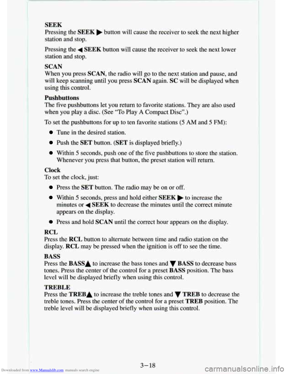 CHEVROLET S10 1994 2.G Owners Manual Downloaded from www.Manualslib.com manuals search engine .. . -
R’ -,
SEEK
Pressing the SEEK button will cause the receiver to seek the next higher
static and stop.
Pressing the
4 CHEVROLET S10 1994 2.G Owners Manual Downloaded from www.Manualslib.com manuals search engine .. . -
R’ -,
SEEK
Pressing the SEEK button will cause the receiver to seek the next higher
static and stop.
Pressing the
4